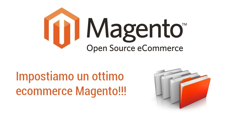 Come mettere su un ottimo ecommerce Magento